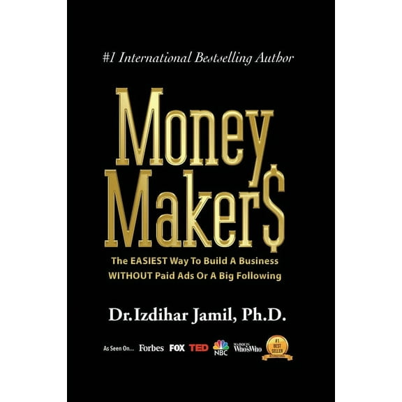 Money Makers: The Easiest Way to Build a Business WITHOUT Paid Ads or a Big Following (Paperback)