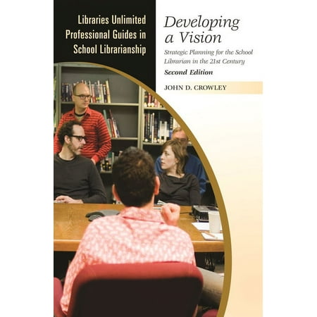 UPC: 9781591588917 | Libraries Unlimited Professional Guides in School Librarians: Developing a Vision: Strategic Planning for the School Librarian in the 21st Century (Paperback)