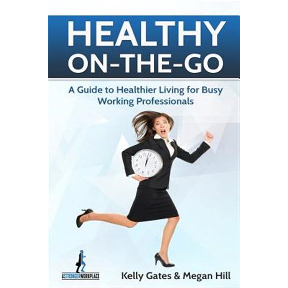 Pre-Owned Healthy On-The-Go: A Guide to Healthier Living for Busy Working Professionals