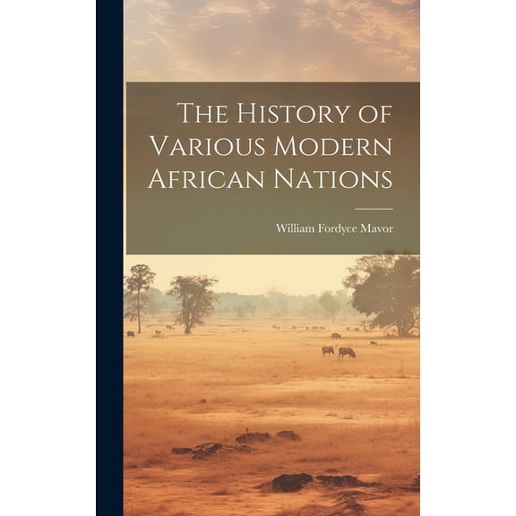 The History of Various Modern African Nations (Hardcover)