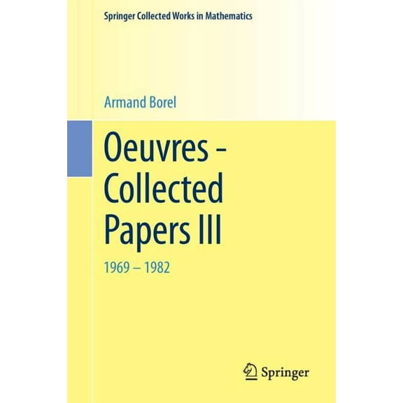 Springer Collected Works in Mathematics Oeuvres - Collected Papers III: 1969 - 1982, (Paperback)