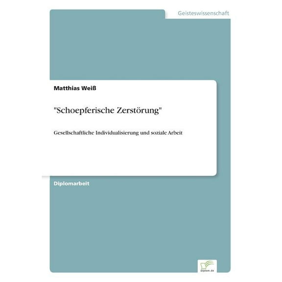 "Schoepferische Zerstörung": Gesellschaftliche Individualisierung und soziale Arbeit, (Paperback)