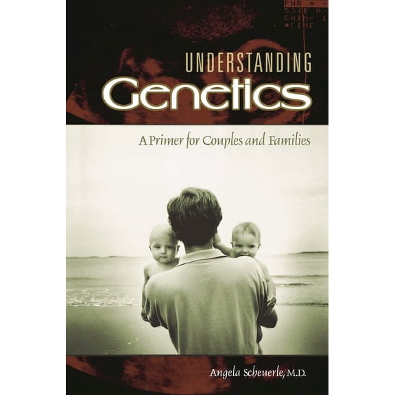 Understanding Genetics: A Primer for Couples and Families, (Paperback)