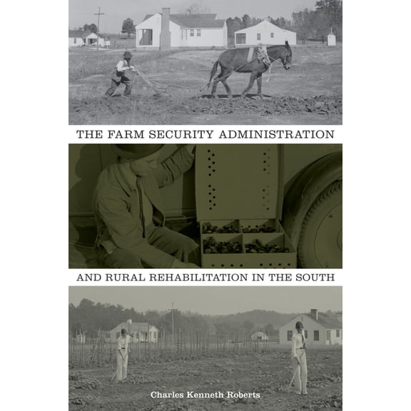 The Farm Security Administration and Rural Rehabilitation in the South, (Hardcover)