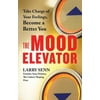 The Mood Elevator: Take Charge of Your Feelings, Become a Better You, Pre-Owned (Paperback)