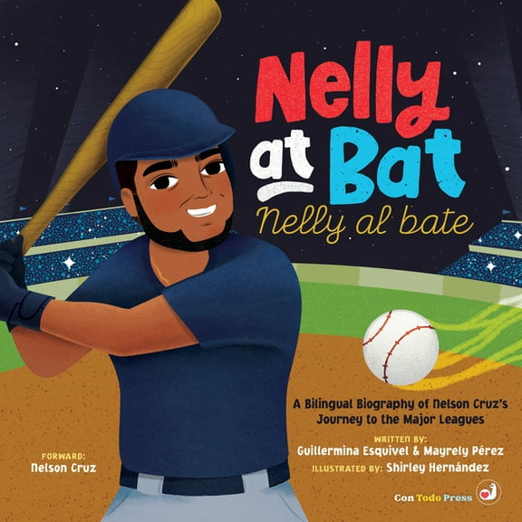 Little Biographies for Bright Minds Nelly at Bat, Nelly Al Bate: A Bilingual Biography of Nelson Cruz's Journey to the Major Leagues, Book 4, (Hardcover)