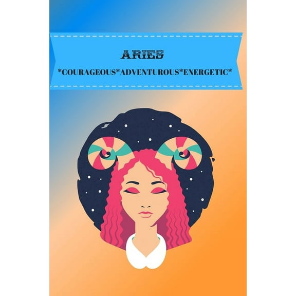 Aries: Courageous*adventurous*energetic, (Paperback)