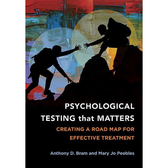 Psychological Testing That Matters : Creating a Road Map for Effective Treatment (Hardcover)