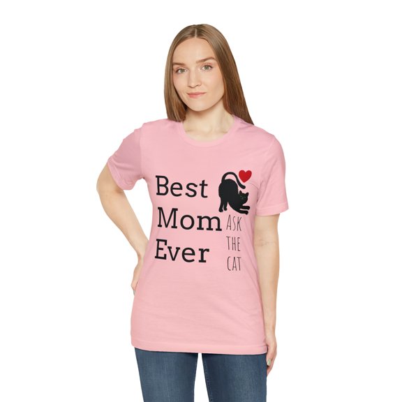 Best Mom Ever T Shirt Unisex Tee Cat Lover Mother's Day