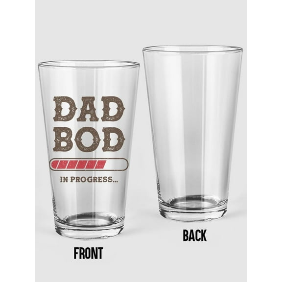 Dad Bod In Progress. Pint Glass -Smartprints Designs, 16 oz Transparent Glass