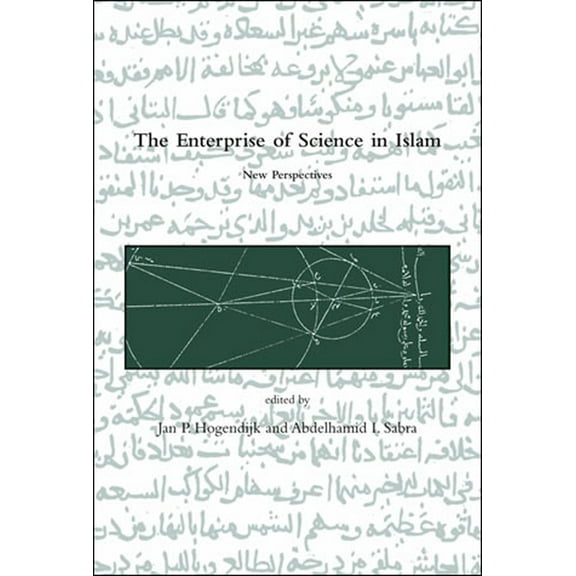 Dibner Institute Studies in the History  The Enterprise of Science in Islam: New Perspectives, (Paperback)