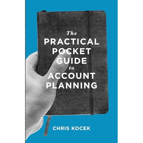 Pre-Owned The Practical Pocket Guide to Account Planning (Paperback) 0989284905 9780989284905