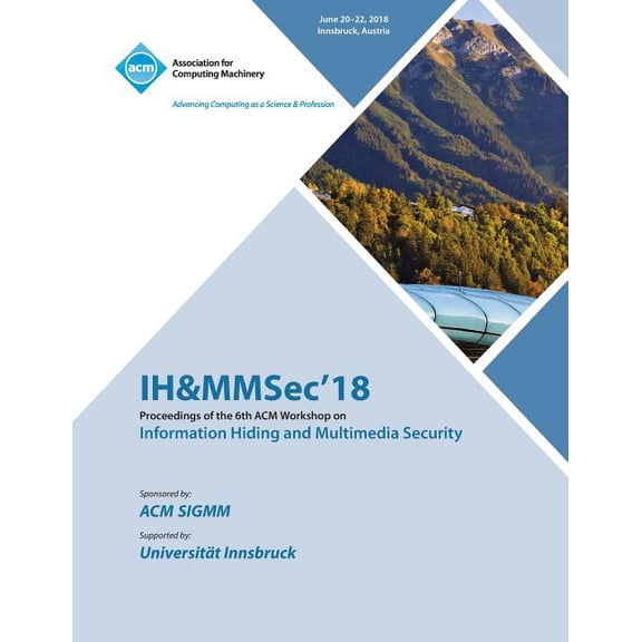 IH&MMSec'18: Proceedings of the 6th ACM Workshop on Information Hiding and Multimedia Security (Paperback)