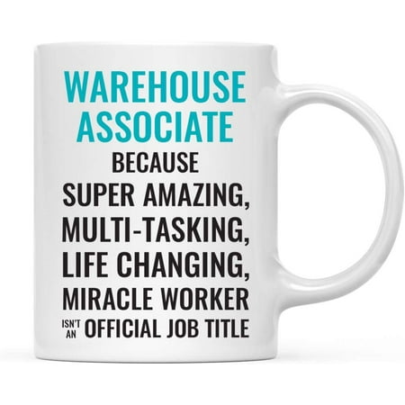 

CTDream 11oz. Coffee Mug Gift for Men or Women Warehouse Associate Because Super Amazing Life Changing Miracle Worker Isn t an Official Job Title 1-Pack Drinking Cup Birthday Christmas Gift