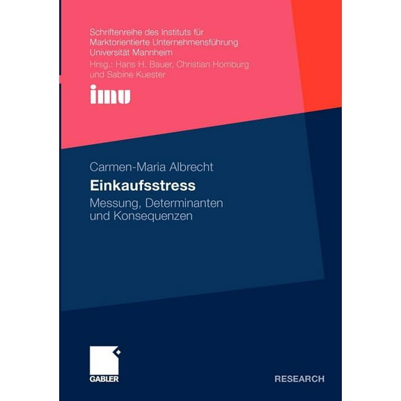 Schriftenreihe Des Instituts Für Marktor Einkaufsstress: Messung, Determinanten Und Konsequenzen, (Paperback)