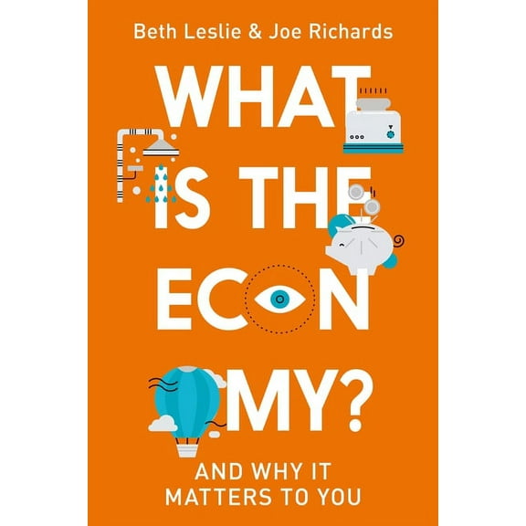 What is the Economy? : Everyday Economics and Why it Matters to You (Hardcover)