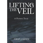 Lifting the Veil : A Fairie Tale (Paperback)