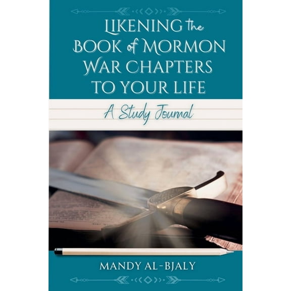 Likening the Book of Mormon War Chapters to Your Life: A Study Journal, (Paperback)