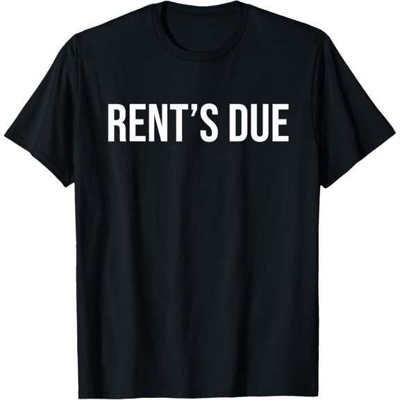 Rent’s Due T-Shirt