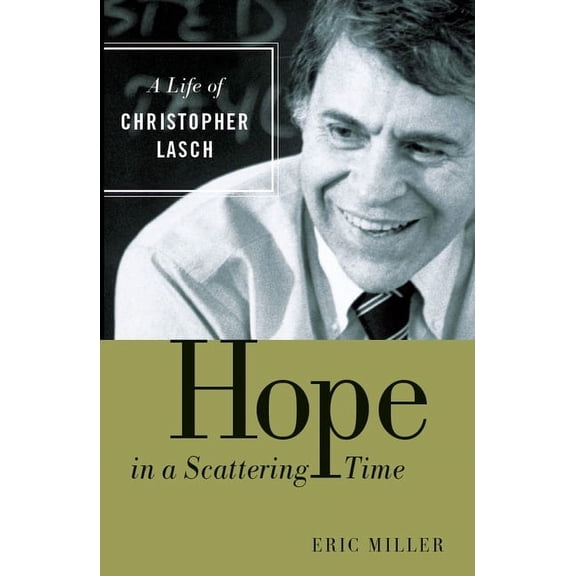 Hope in a Scattering Time: A Life of Christopher Lasch, (Paperback)
