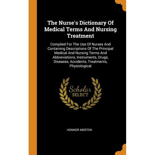 The Nurse's Dictionary of Medical Terms and Nursing Treatment