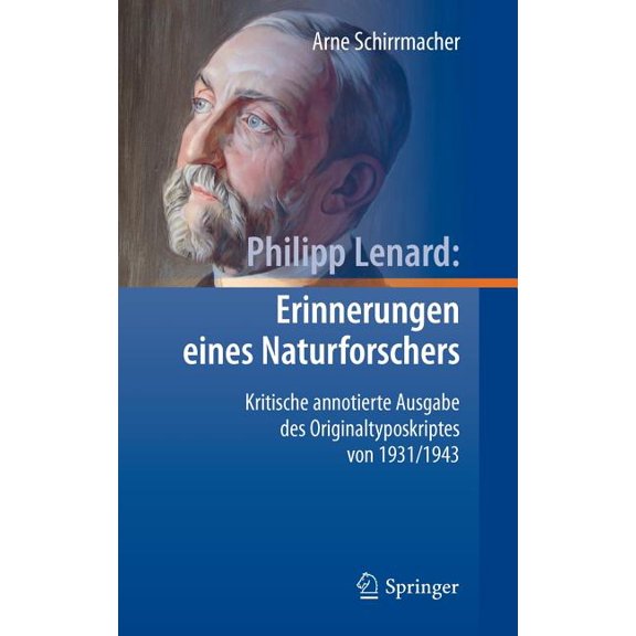 Philipp Lenard: Erinnerungen Eines Naturforschers: Kritische Annotierte Ausgabe Des Originaltyposkriptes Von 1931/1943, (Hardcover)
