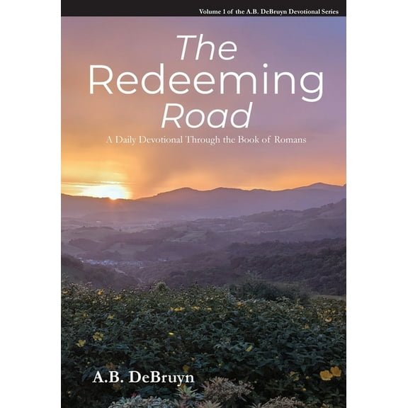 A.B. Debruyn Devotional The Redeeming Road, Book I, (Paperback)