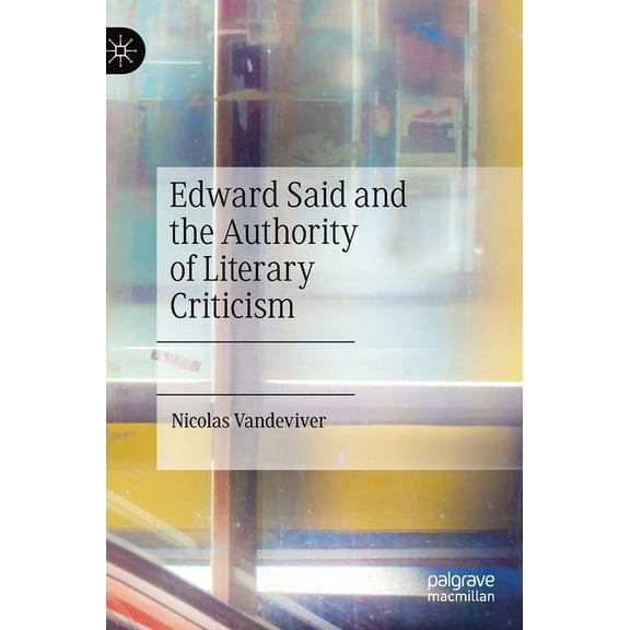 Edward Said and the Authority of Literary Criticism, (Hardcover)