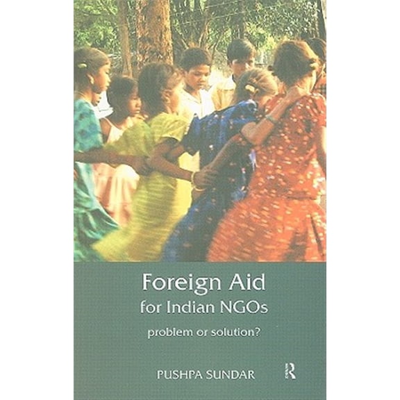Pre-Owned Foreign Aid for Indian NGOs: Problem or Solution?, (Hardcover)