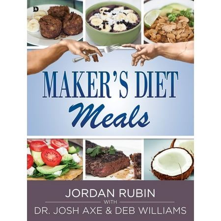 Maker's Diet Meals : Biblically-Inspired Delicious and Nutritious Recipes for the Entire Family (Paperback)