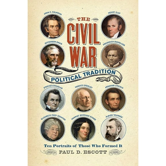 Nation Divided The Civil War Political Tradition: Ten Portraits of Those Who Formed It, (Paperback)