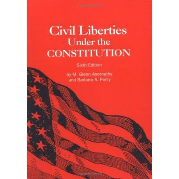 Pre-Owned Civil Liberties Under the Constitution: Sixth Edition (Paperback) 0872498549 9780872498549