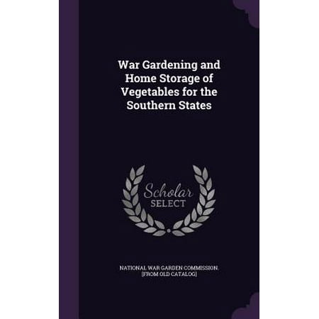 War Gardening and Home Storage of Vegetables for the Southern