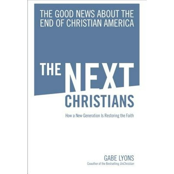 Pre-Owned The Next Christians: The Good News about the End of Christian America (Hardcover 9780385529846) by Gabe Lyons