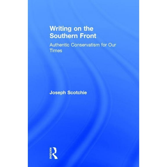 Writing on the Southern Front: Authentic Conservatism for Our Times, (Hardcover)