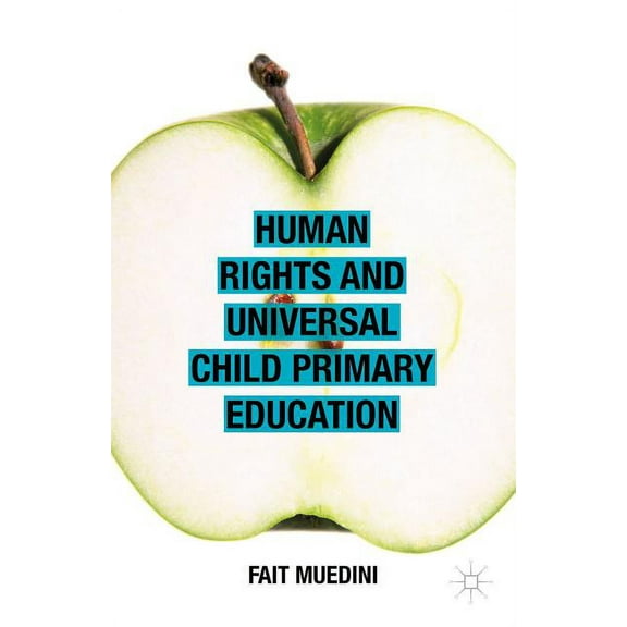 Human Rights and Universal Child Primary Education, (Hardcover)