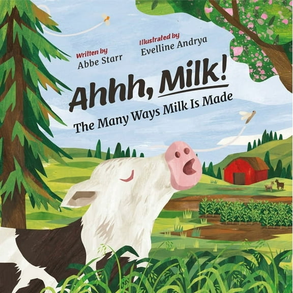Ahhh, Milk!: The Many Ways Milk Is Made, (Hardcover)
