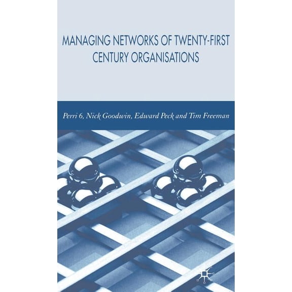 Managing Network of Twenty-First Century Organisations, (Hardcover)