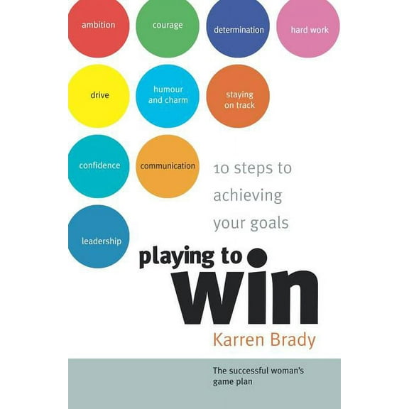 Playing to Win: 10 Steps to Achieving Your Goals, (Paperback)