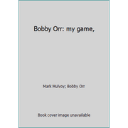 Bobby Orr: my game, [Hardcover - Used]