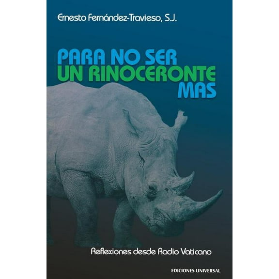 Coleccion Felix Varela PARA NO SER UN RINOCERONTE MÃS (Reflexiones desde Radio Vaticano), (Paperback)