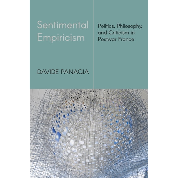 Sentimental Empiricism: Politics, Philosophy, and Criticism in Postwar France, (Paperback)