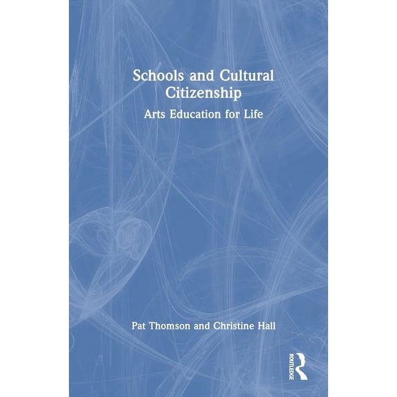 Schools and Cultural Citizenship: Arts Education for Life, (Hardcover)