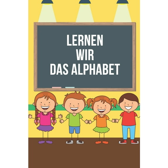 Lernen Wir Das Alphabet: Erste Buchstaben Und Zahlen Schreiben Lernen Und Üben! Perfekt Geeignet Für Kinder Ab 4 Jahren! (Paperback)