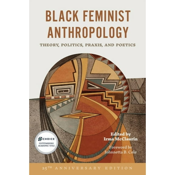 Black Feminist Anthropology, 25th Anniversary Edition: Theory, Politics, Praxis, and Poetics, (Paperback)