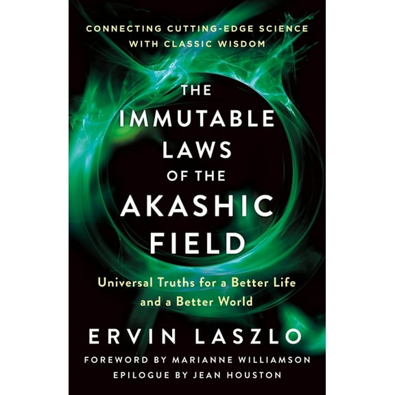 The Immutable Laws of the Akashic Field: Universal Truths for a Better Life and a Better World, (Paperback)