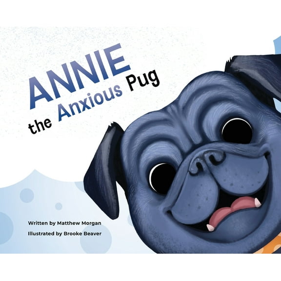 Annie the Anxious Pug, (Hardcover)