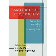 What Is Justice? Justice, Law and Politics in the Mirror of Science (Paperback)
