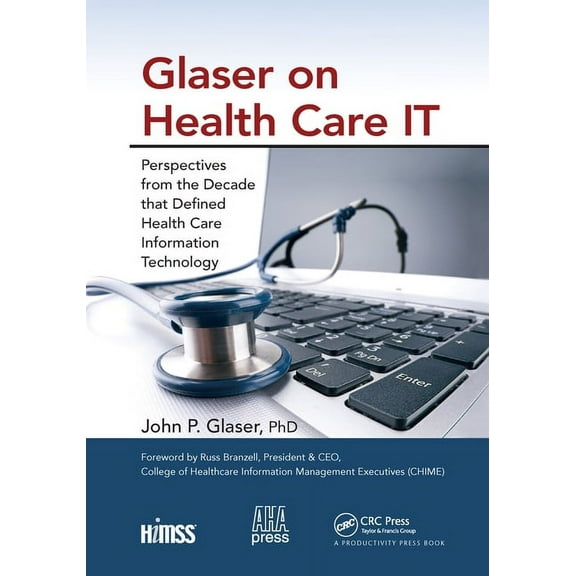 Himss Book Glaser on Health Care IT: Perspectives from the Decade that Defined Health Care Information Technology, Book 1, (Paperback)