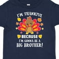 thumbnail image 4 of Inktastic Thanksgiving I'm Thankful Because I'm Gonna Be a Big Brother Boys or Girls Toddler T-Shirt, 4 of 5